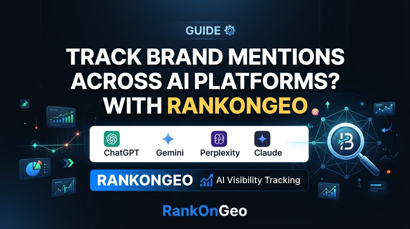 What tools track brand mentions across ChatGPT, Gemini, Perplexity, and Claude? A practical guide to AI visibility tracking with RankOnGeo